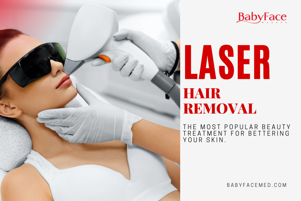 Laser Hair Removal The Most Popular Beauty Treatment for Bettering your Skin
